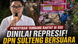 DPN Sulteng Kecam Penertiban Tambang Rakyat di Sigi, Sabu dan Judol Merajalela