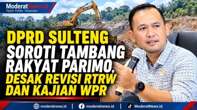 Belasan Titik WPR Parimo Jadi Sorotan, DPRD Sulteng Desak Kajian Serius.